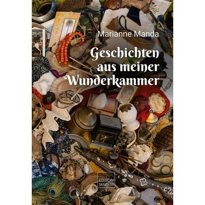 Geschichten aus meiner Wunderkammer, Gebundene Ausgabe von Marianne Manda, Edition Tandem, 978-3-903516-12-0