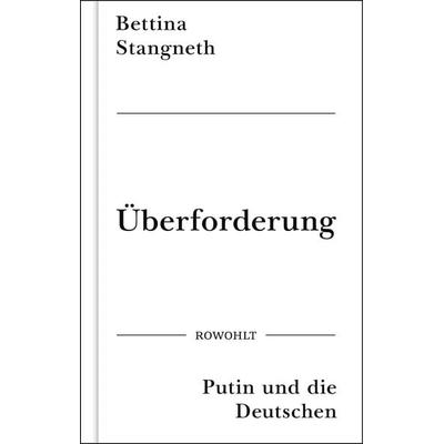 Überforderung, Gebundene Ausgabe von Bettina Stangneth, Rowohlt