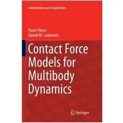 Contact Force Models for Multibody Dynamics, Fachbücher von Hamid M. Lankarani, Paulo Flores, Hamid M Lankarani