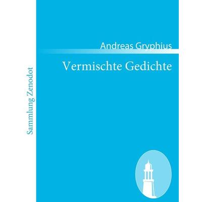 Vermischte Gedichte, Taschenbuch von Andreas Gryphius, Contumax, 978-3-8430-5450-8