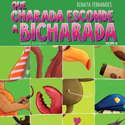 Que charada esconde a bicharada - Volume III - Renata Fernandes, Audio, 9786501043722
