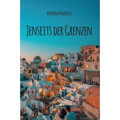 Jenseits der Grenzen, Taschenbuch von Asimina Paradissa, Rediroma-Verlag, 978-3-9888531-1-0