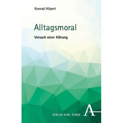Alltagsmoral, Taschenbuch von Konrad Hilpert, Nomos, 978-3-495-99290-6