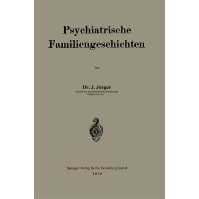 Psychiatrische Familiengeschichten, Taschenbuch von Johann Josef Jörger, Springer Berlin, 978-3-662-42100-0