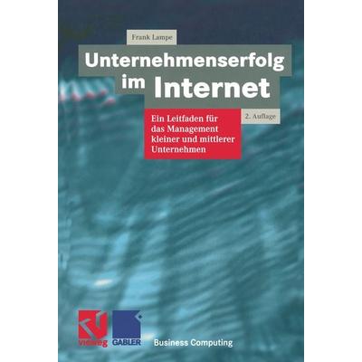 Unternehmenserfolg im Internet, Taschenbuch von Frank Lampe, Vieweg & Teubner, 978-3-528-15544-5