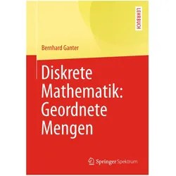 Diskrete Mathematik: Geordnete Mengen, Fachbücher von Bernhard Ganter