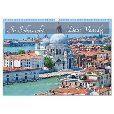 In Sehnsucht Dein Venedig (Wandkalender 2026 DIN A3 quer), CALVENDO Monatskalender