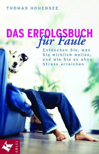 Thomas Hohensee - Das Erfolgsbuch für Faule: Entdecken Sie, was Sie wirklich wollen und wie Sie es ohne Stress erreichen - Preis vom 11.10.2026 15:43:13 h