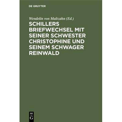 Schillers Briefwechsel mit seiner Schwester Christophine und seinem Schwager Reinwald, Gebundene Ausgabe von , De Gruyter, 978-3-11-235211-3