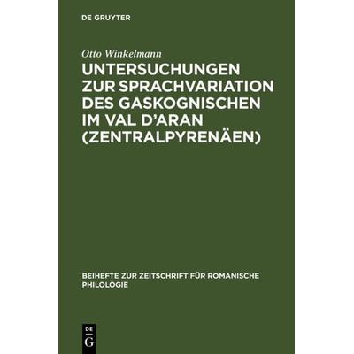 Untersuchungen zur Sprachvariation des Gaskognischen im Val d'Aran (Zentralpyrenäen), Gebundene Ausgabe von Otto Winkelmann, De Gruyter,