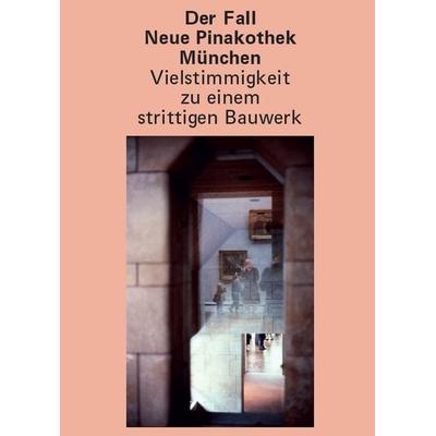 Der Fall Neue Pinakothek München – Vielstimmigkeit zu einem strittigen Bauwerk, Taschenbuch von , Fink, Josef, 978-3-95976-585-5