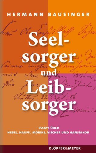 Hermann Bausinger - Seelsorger und Leibsorger: Essays über Hebel, Hauff, Mörike, Vischer und Hansjakob - Preis vom 16.10.2026 11:41:07 h