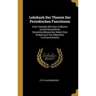 Lehrbuch Der Theorie Der Periodischen Functionen, Gebundene Ausgabe von Otto Rausenberger, Creative Media Partners, LLC, 978-0-270-51825-2