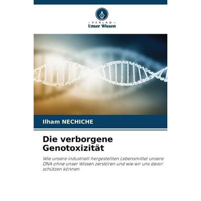 Die verborgene Genotoxizität, Taschenbuch von Ilham Nechiche, Verlag Unser Wissen
