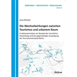 Die Wechselwirkungen zwischen Tourismus und urbanem Raum, Sachbücher von Jana Richter