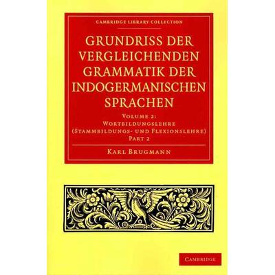 Grundriss der vergleichenden Grammatik der indogermanischen Sprachen, Taschenbuch von Karl Brugmann, Cambridge Academic, 978-1-108-00651-4