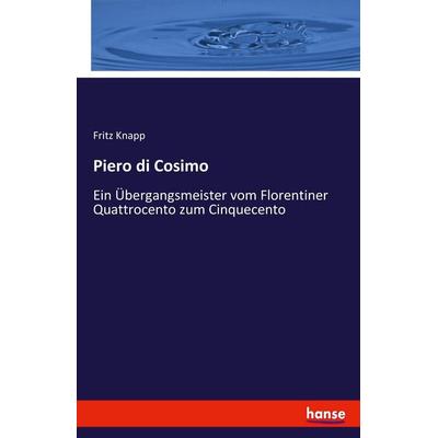 Piero di Cosimo, Taschenbuch von Fritz Knapp, Hansebooks, 978-3-7436-2958-5