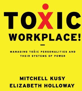 Mitchell Kusy - Toxic Workplace!: Managing Toxic Personalities and Their Systems of Power - Preis vom 09.10.2026 07:28:09 h