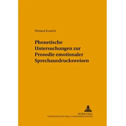 Phonetische Untersuchungen zur Prosodie emotionaler Sprechausdrucksweisen, Fachbücher von Wieland Kranich
