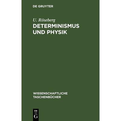 Determinismus und Physik, Gebundene Ausgabe von U. Röseberg, De Gruyter, 978-3-11-256795-1
