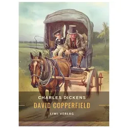 Charles Dickens: David Copperfield. Vollständige Neuausgabe, Belletristik von Charles Dickens