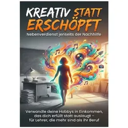 Kreativ statt erschöpft: Nebenverdienst jenseits der Nachhilfe, Ratgeber von Leon Hartmann