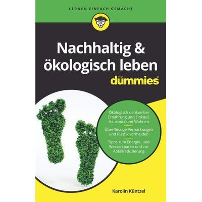 Nachhaltig & ökologisch leben für Dummies, Taschenbuch von Karolin Küntzel, Wiley-VCH, 978-3-527-71590-9