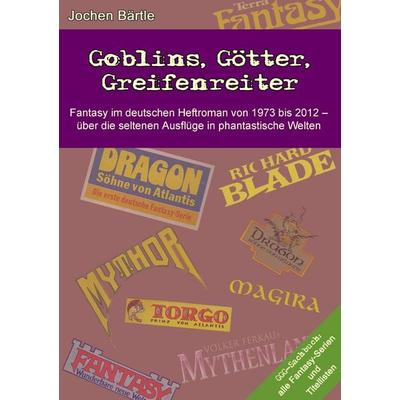 Goblins, Götter, Greifenreiter, Taschenbuch von Jochen Bärtle, BoD – Books on Demand, 978-3-7431-7512-9