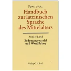 Handbuch zur lateinischen Sprache des Mittelalters Bd. 2: Bedeutungswandel und Wortbildung, Fachbücher von Peter Stotz