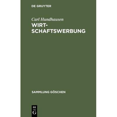 Wirtschaftswerbung, Gebundene Ausgabe von Carl Hundhausen, De Gruyter, 978-3-11-001922-3