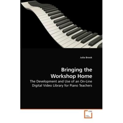 Brook, J: Bringing the Workshop Home, Taschenbuch von Julia Brook, VDM, 978-3-639-19100-4