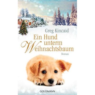 Ein Hund unterm Weihnachtsbaum, Gebundene Ausgabe von Greg Kincaid, Goldmann