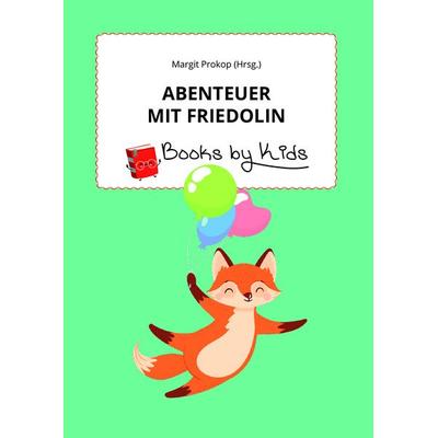 Abenteuer mit Friedolin, Taschenbuch von Margit Prokop, Buchschmiede, 978-3-99139-030-5