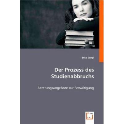 Stingl, B: Der Prozess des Studienabbruchs, Taschenbuch von Brita Stingl, VDM, 978-3-639-00279-9
