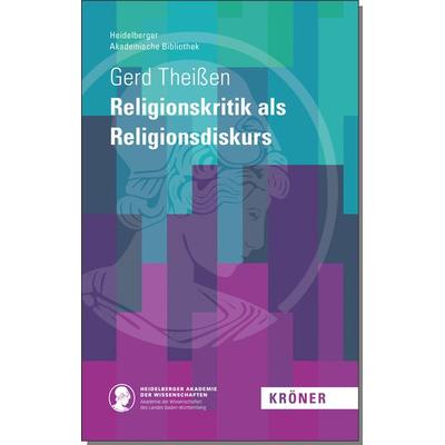 Religionskritik als Religionsdiskurs, Gebundene Ausgabe von Gert Theissen, Alfred Kröner Verlag, 978-3-520-90003-6