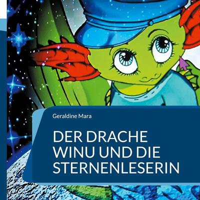 Der Drache Winu und die Sternenleserin, Gebundene Ausgabe von Geraldine Mara, Mara, Geraldine, 978-3-200-07382-1