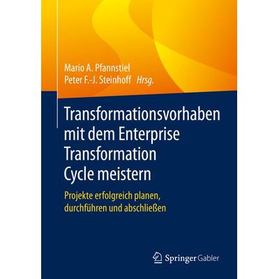 Transformationsvorhaben mit dem Enterprise Transformation Cycle meistern, Gebundene Ausgabe von , Springer Fachmedien Wiesbaden GmbH,