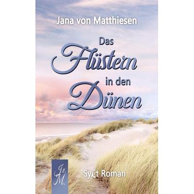 Das Flüstern in den Dünen, Taschenbuch von Jana von Matthiesen, Bookmundo Direct