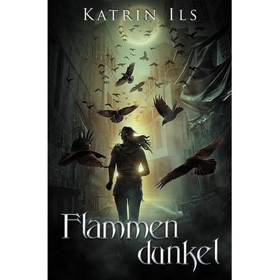 Flammendunkel, Taschenbuch von Katrin Ils, Tolino Media, 978-3-7592-4167-2