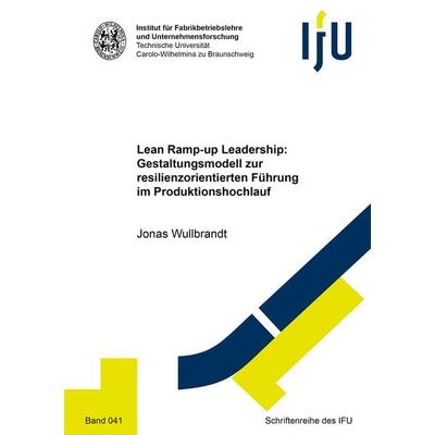 Lean Ramp-up Leadership: Gestaltungsmodell zur resilienzorientierten Führung im Produktionshochlauf, Taschenbuch von Jonas Wullbrandt, Shaker Media,
