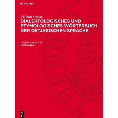 Dialektologisches und etymologisches Wörterbuch der ostjakischen Sprache. Lieferung 8, Gebundene Ausgabe von Wolfgang Steinitz, De Gruyter,