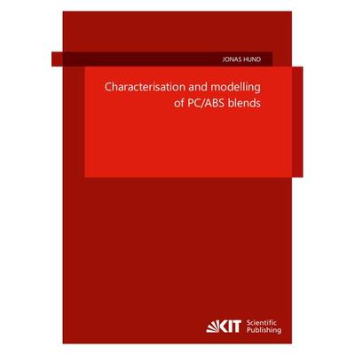 Characterisation and modelling of PC/ABS blends, Taschenbuch von Jonas Hund, KIT Scientific Publishing, 978-3-7315-1157-1