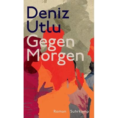 Gegen Morgen, Gebundene Ausgabe von Deniz Utlu, Suhrkamp, 978-3-518-42898-6