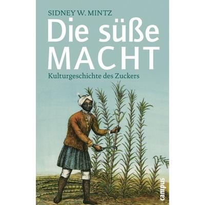 Die süße Macht, Taschenbuch von Sidney W. Mintz, Campus, 978-3-593-38325-5
