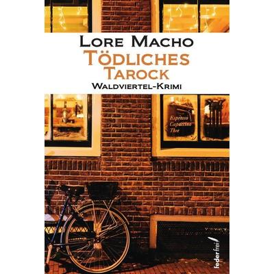 Tödliches Tarock, Taschenbuch von Lore Macho, Verlag Federfrei, 978-3-99074-089-7