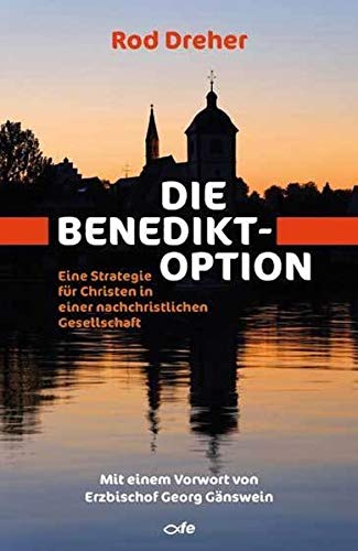 Rod Dreher - Die Benedikt-Option: Eine Strategie für Christen in einer nachchristlichen Gesellschaft - Preis vom 11.10.2026 03:10:56 h