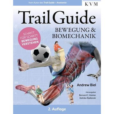 Trail Guide – Bewegung und Biomechanik, Taschenbuch von Andrew Biel, KVM - Der Medizinverlag, 978-3-86867-781-2