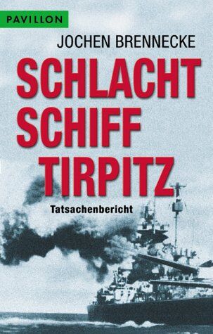 Jochen Brennecke - Schlachtschiff Tirpitz. Ein Tatsachenbericht. - Preis vom 30.09.2026 22:30:23 h