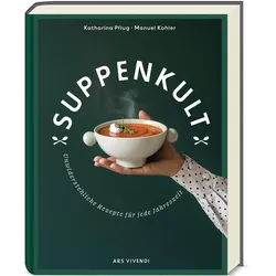 Suppenkult, Ratgeber von Katharina Pflug, Manuel Kohler