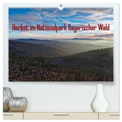 Herbst im Nationalpark Bayerischer Wald (hochwertiger Premium Wandkalender 2027 DIN A2 quer), Kunstdruck in Hochglanz